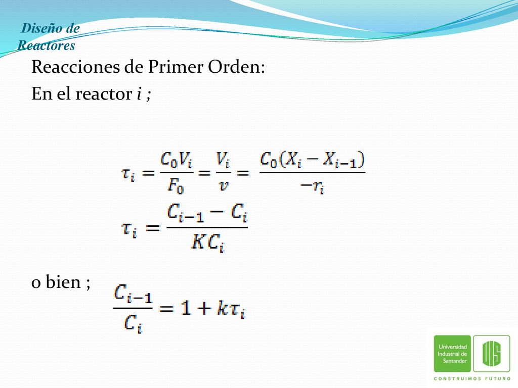 Reacciones de Primer Orden: En el reactor i ; o bien ;