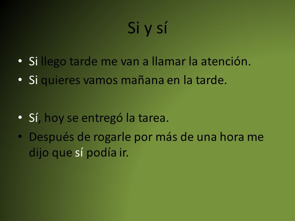 Si y sí Si llego tarde me van a llamar la atención.