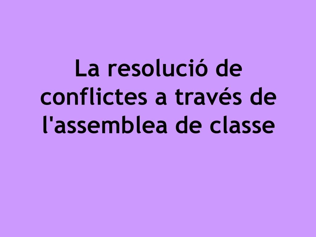 La resolució de conflictes a través de l assemblea de classe