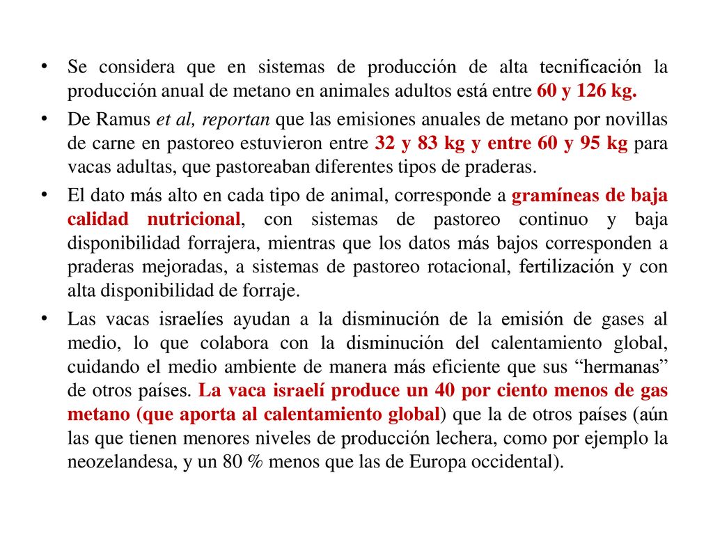 Se considera que en sistemas de producción de alta tecnificación la producción anual de metano en animales adultos está entre 60 y 126 kg.