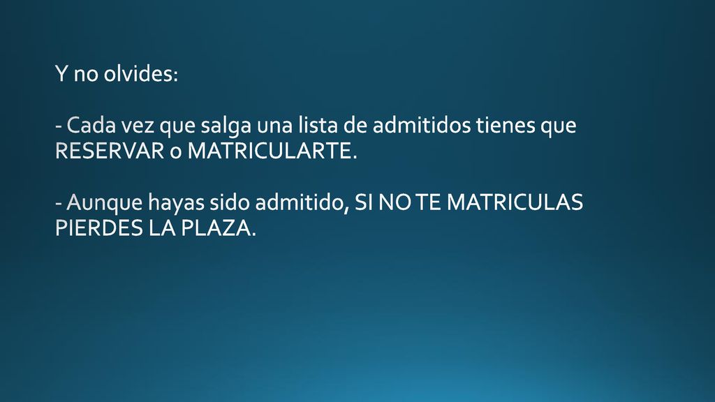 Y no olvides: - Cada vez que salga una lista de admitidos tienes que RESERVAR o MATRICULARTE.