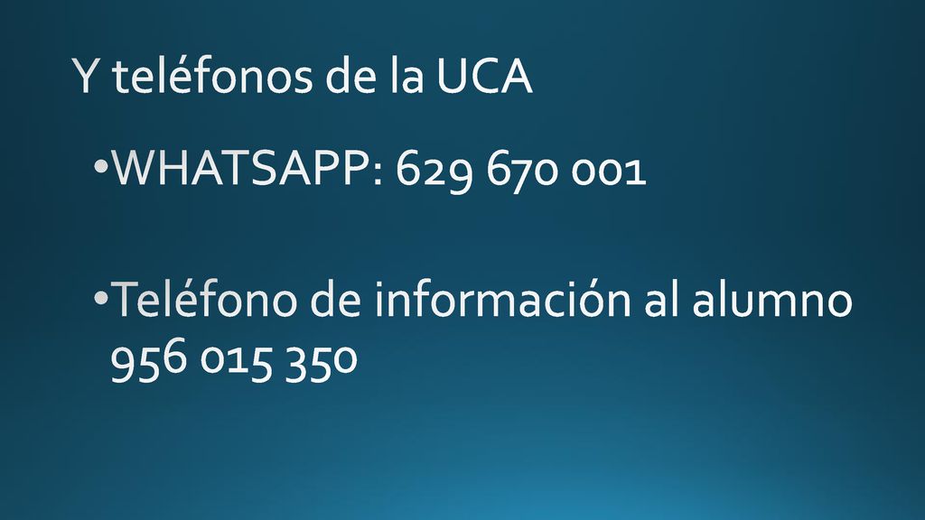 Y teléfonos de la UCA WHATSAPP: Teléfono de información al alumno