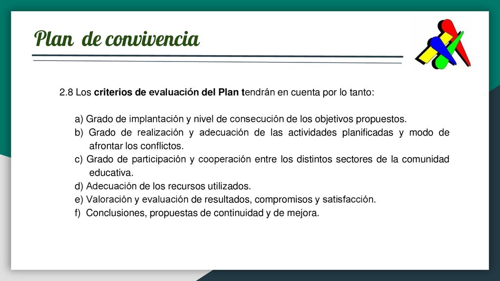Plan de convivencia 2.8 Los criterios de evaluación del Plan tendrán en cuenta por lo tanto: