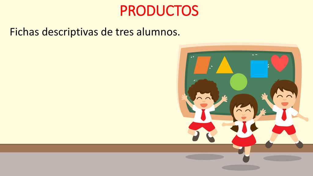 PRODUCTOS Fichas descriptivas de tres alumnos.