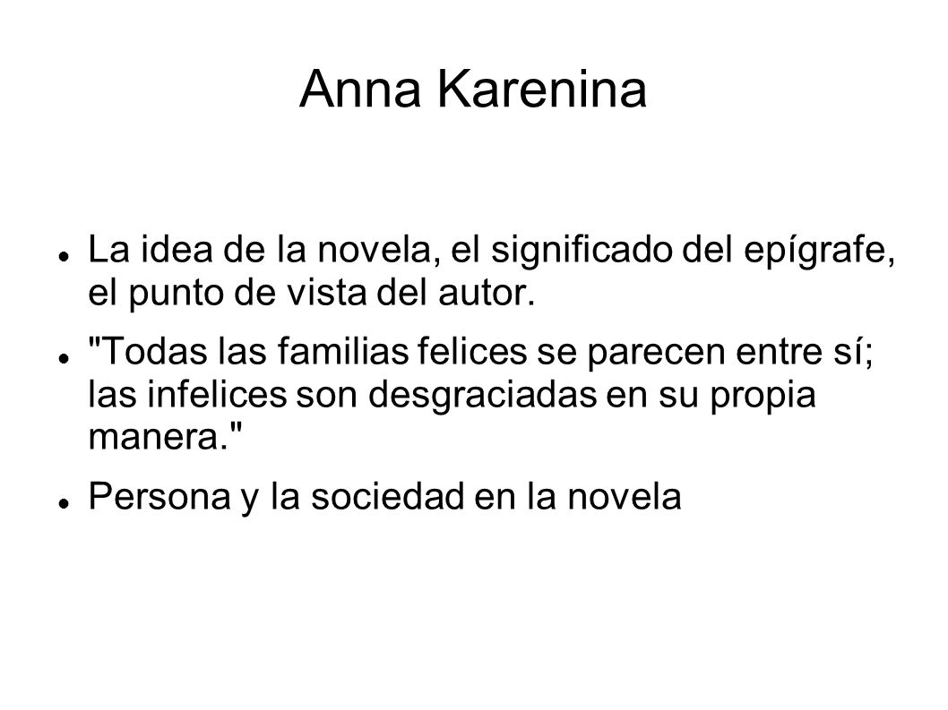 Anna Karenina La idea de la novela, el significado del epígrafe, el punto de vista del autor.