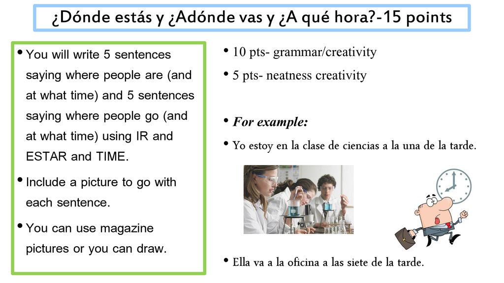 ¿Dónde estás y ¿Adónde vas y ¿A qué hora -15 points