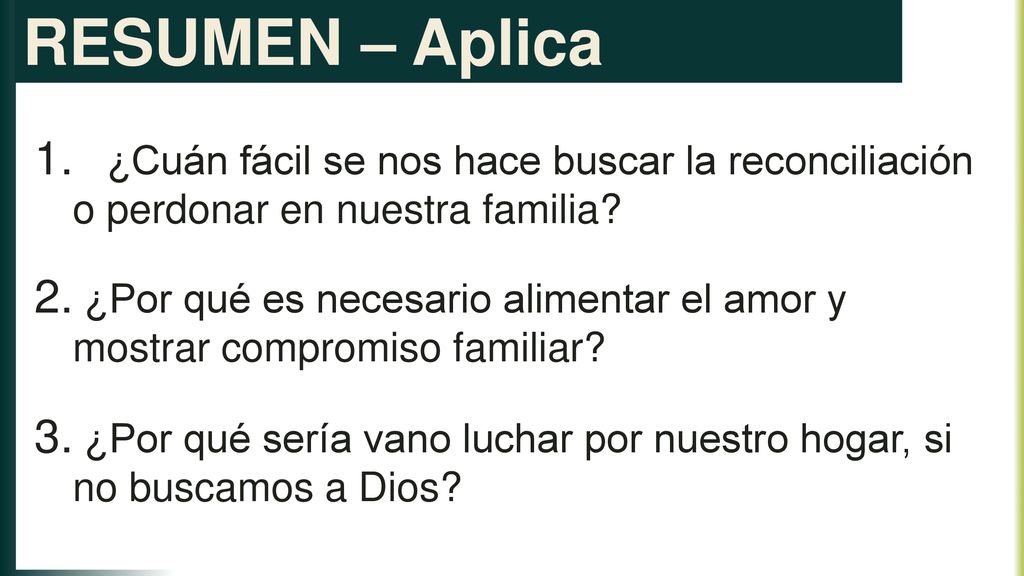 RESUMEN – Aplica ¿Cuán fácil se nos hace buscar la reconciliación o perdonar en nuestra familia