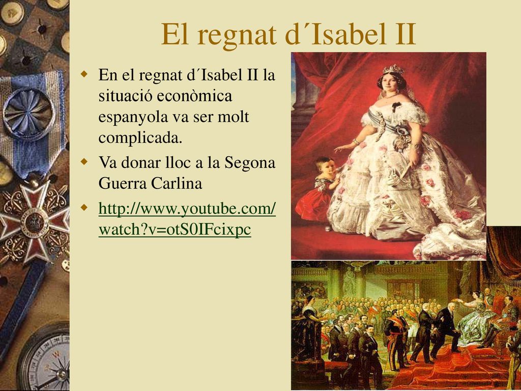 El regnat d´Isabel II En el regnat d´Isabel II la situació econòmica espanyola va ser molt complicada.