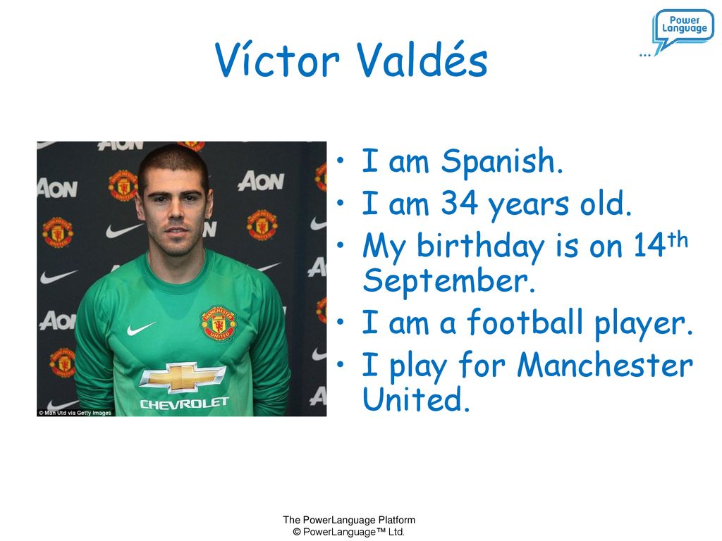 Víctor Valdés I am Spanish. I am 34 years old.