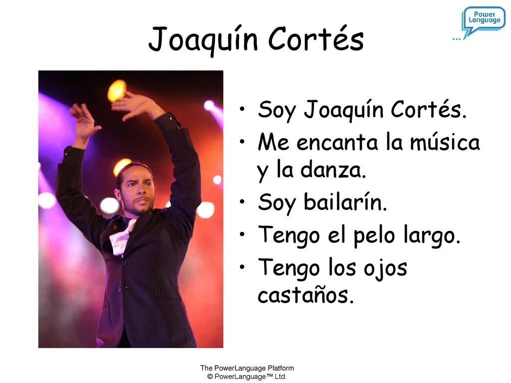 Joaquín Cortés Soy Joaquín Cortés. Me encanta la música y la danza.