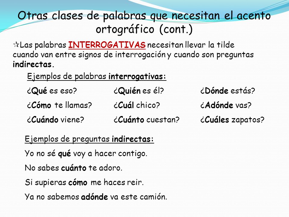 Otras clases de palabras que necesitan el acento ortográfico (cont.)