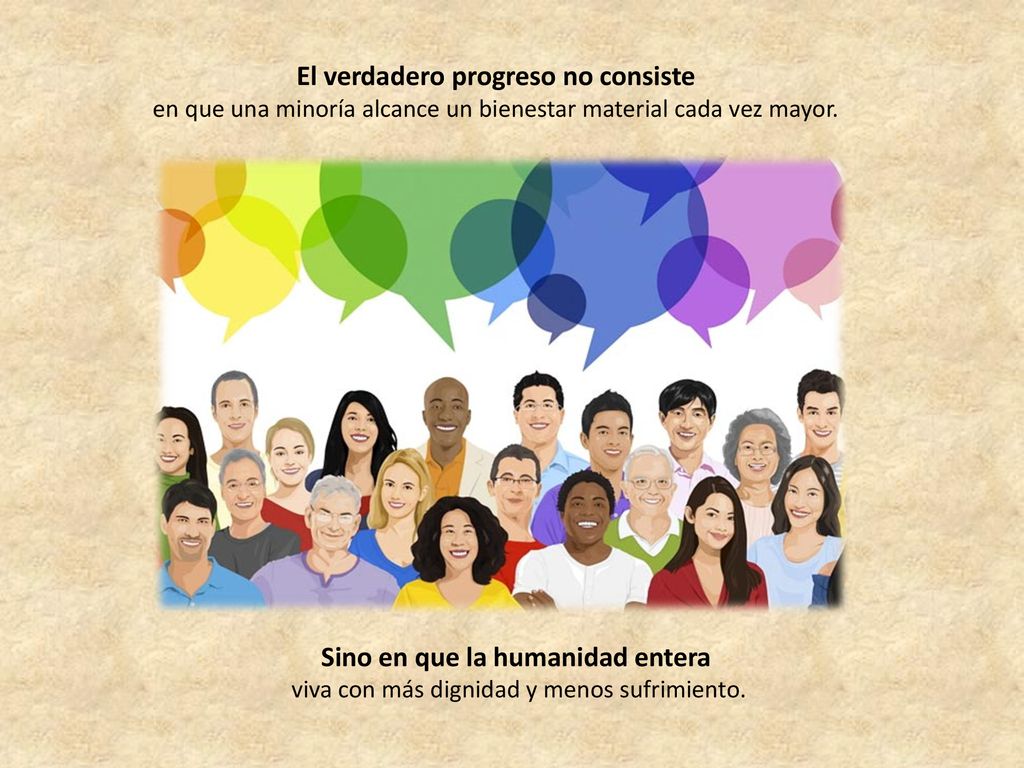 El verdadero progreso no consiste Sino en que la humanidad entera