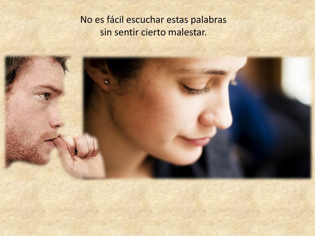 No es fácil escuchar estas palabras sin sentir cierto malestar.
