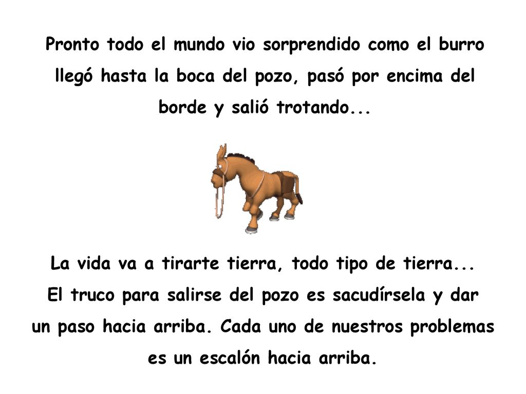 Pronto todo el mundo vio sorprendido como el burro