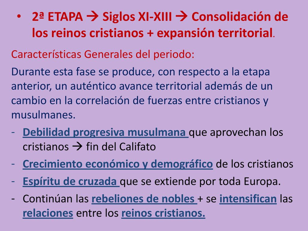 2ª ETAPA  Siglos XI-XIII  Consolidación de los reinos cristianos + expansión territorial.