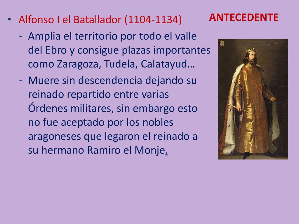 ANTECEDENTE Alfonso I el Batallador ( )