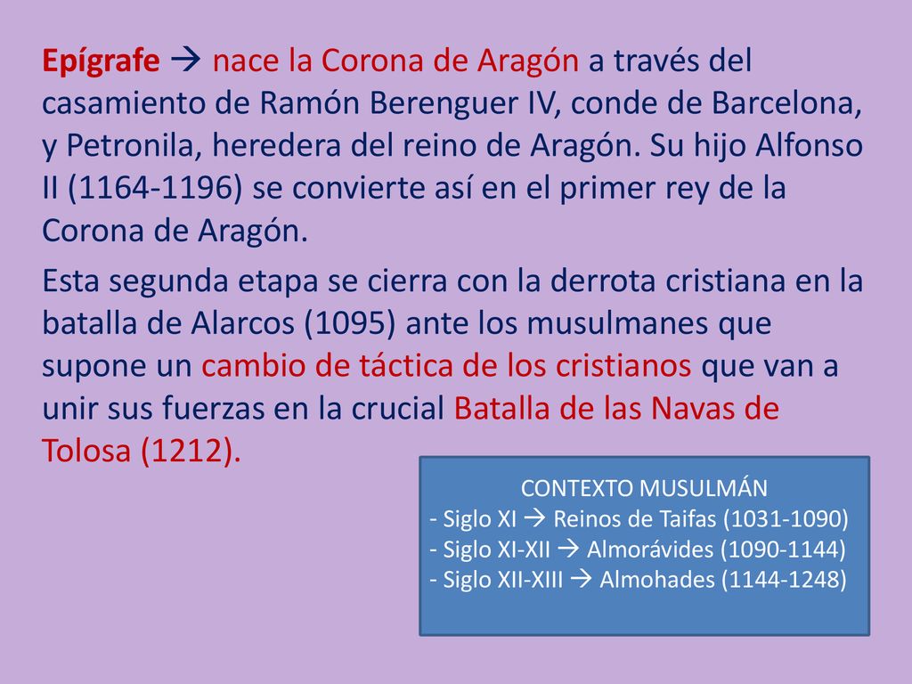 Epígrafe  nace la Corona de Aragón a través del casamiento de Ramón Berenguer IV, conde de Barcelona, y Petronila, heredera del reino de Aragón. Su hijo Alfonso II ( ) se convierte así en el primer rey de la Corona de Aragón.
