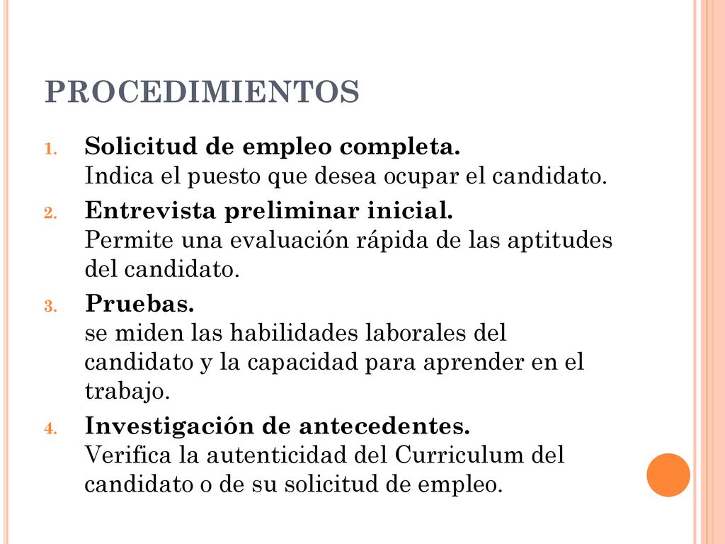 PROCEDIMIENTOS Solicitud de empleo completa. Indica el puesto que desea ocupar el candidato.