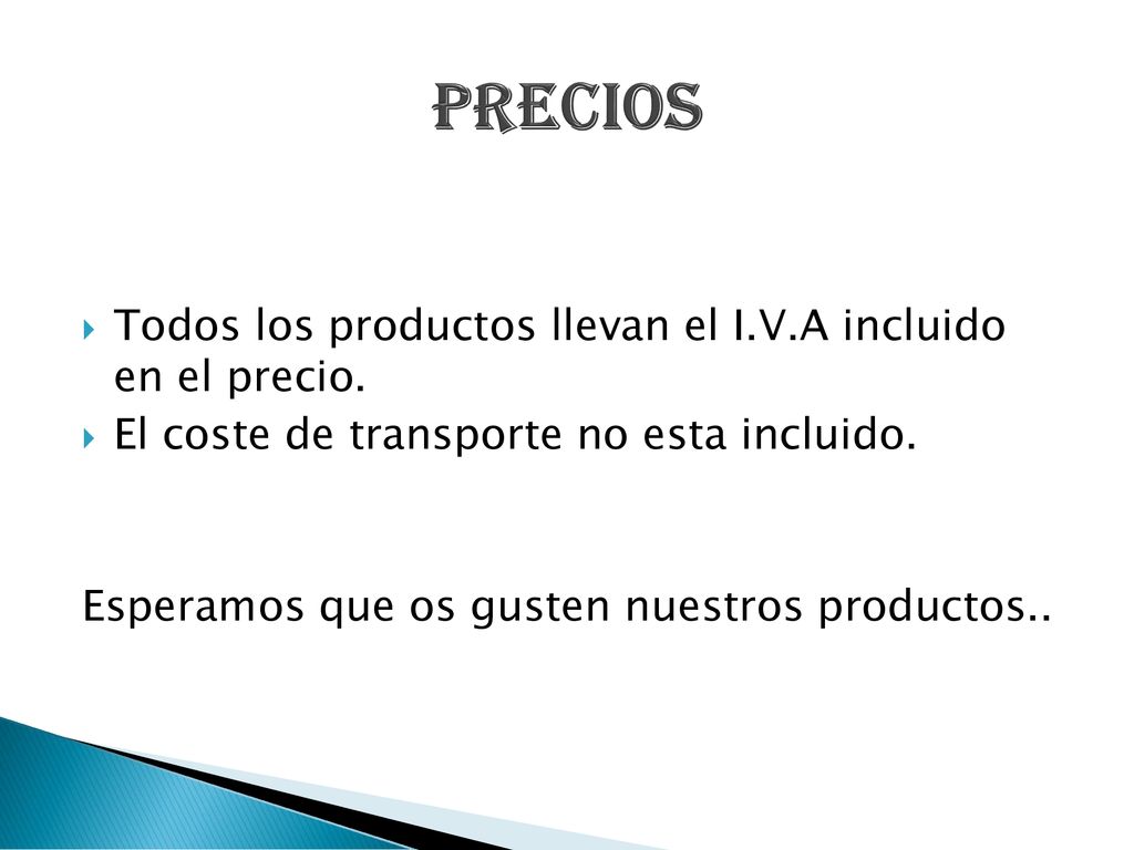 PRECIOS Todos los productos llevan el I.V.A incluido en el precio.
