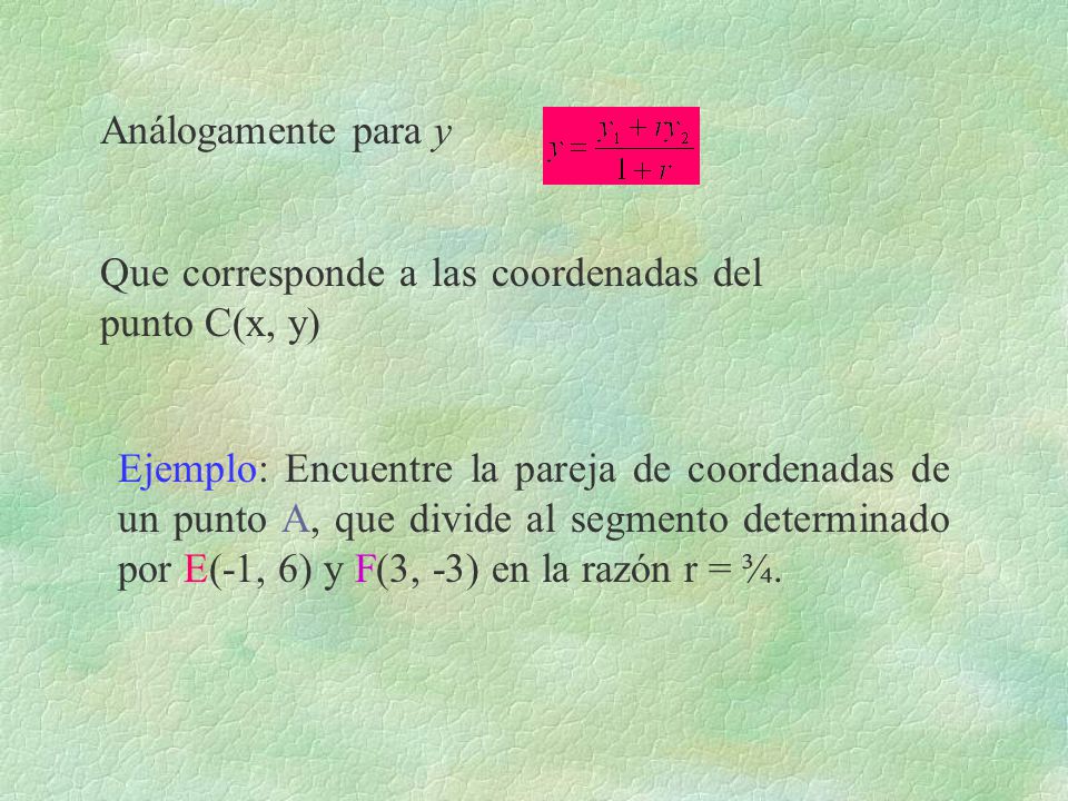 Análogamente para y Que corresponde a las coordenadas del punto C(x, y)