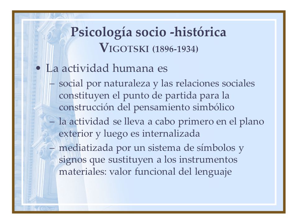 Psicología socio -histórica VIGOTSKI ( )