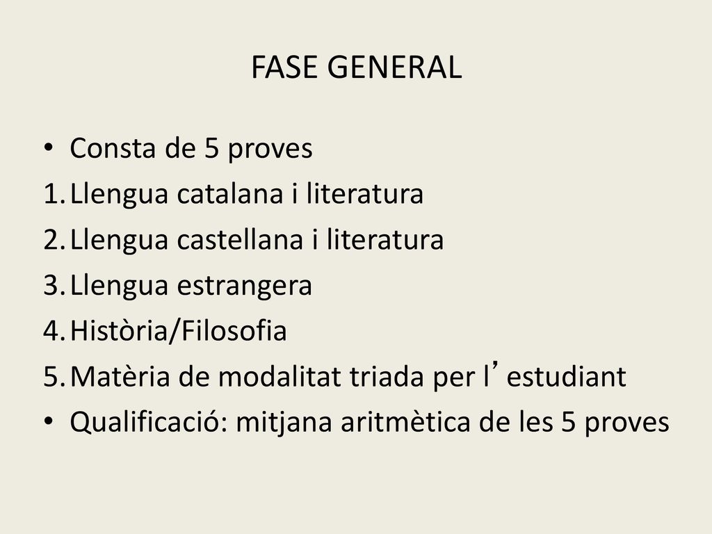 FASE GENERAL Consta de 5 proves Llengua catalana i literatura