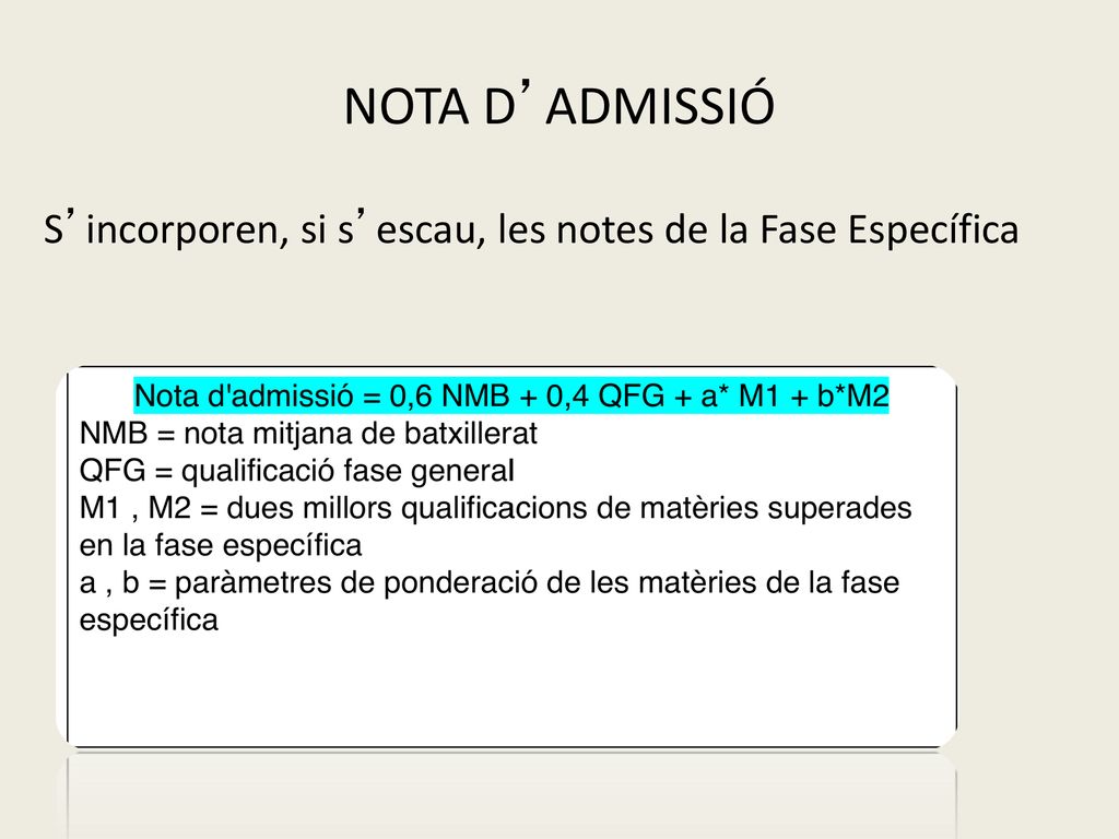 NOTA D’ADMISSIÓ S’incorporen, si s’escau, les notes de la Fase Específica