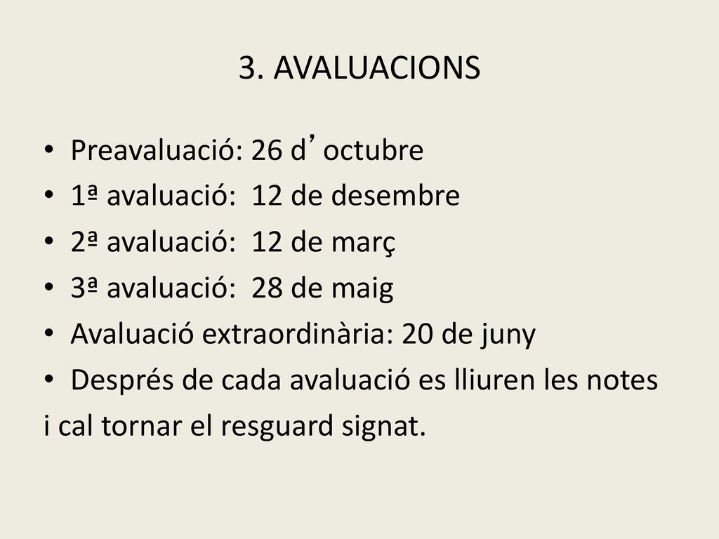 3. AVALUACIONS Preavaluació: 26 d’octubre 1ª avaluació: 12 de desembre