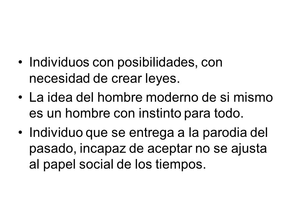 Individuos con posibilidades, con necesidad de crear leyes.