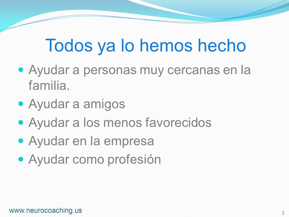 Todos ya lo hemos hecho Ayudar a personas muy cercanas en la familia.