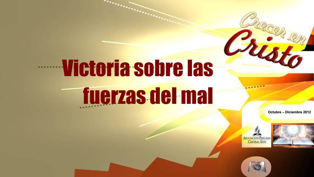 Victoria sobre las fuerzas del mal Octubre – Diciembre 2012
