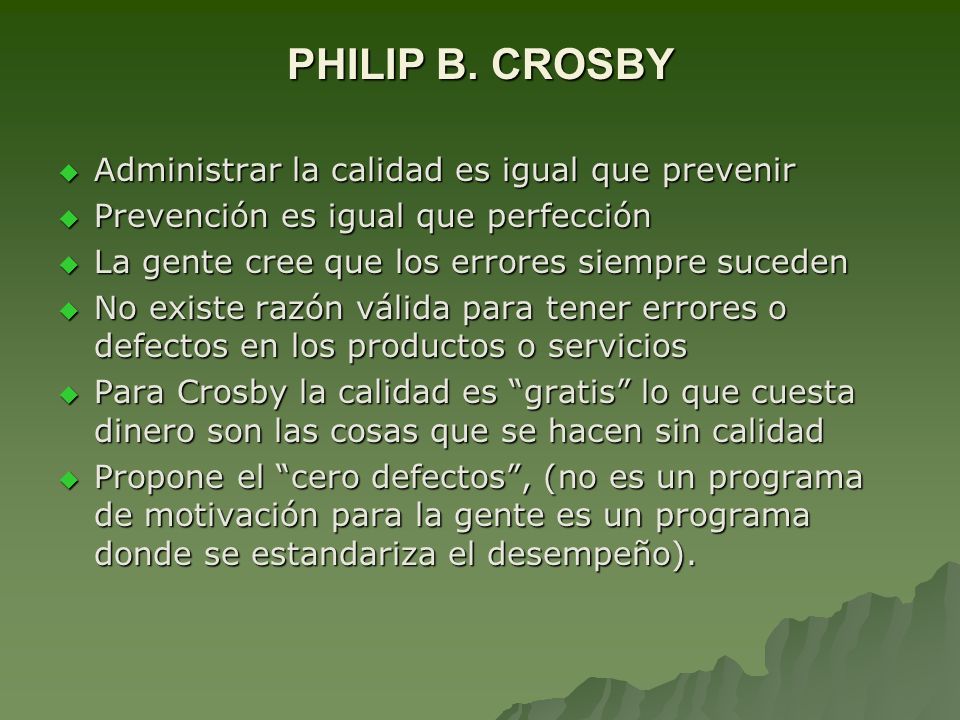 PHILIP B. CROSBY Administrar la calidad es igual que prevenir