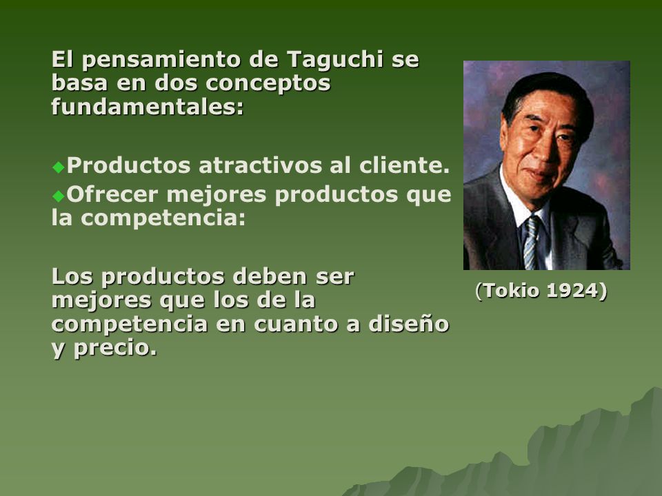 El pensamiento de Taguchi se basa en dos conceptos fundamentales:
