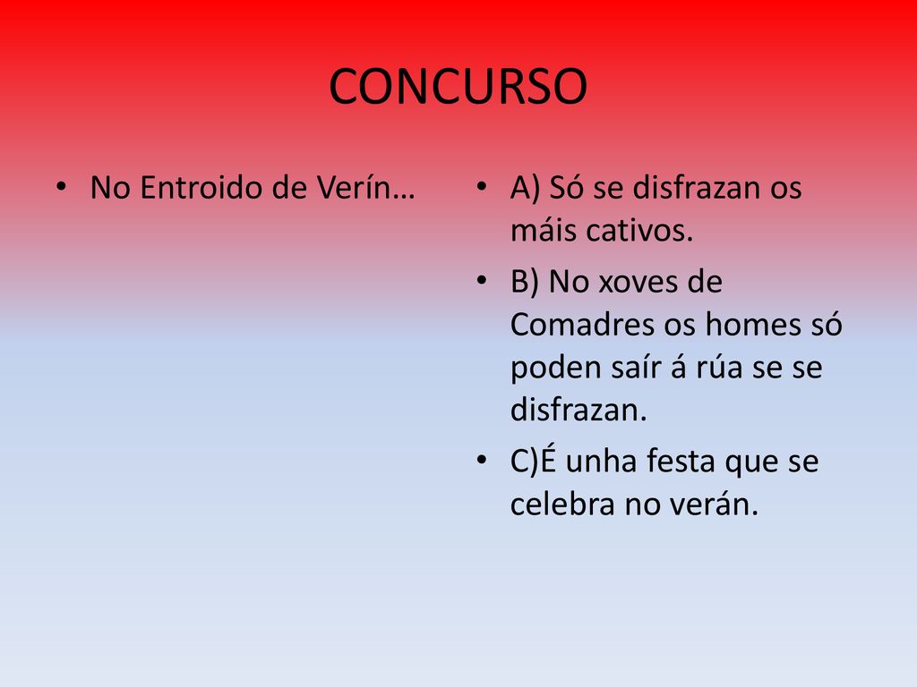 CONCURSO No Entroido de Verín… A) Só se disfrazan os máis cativos.
