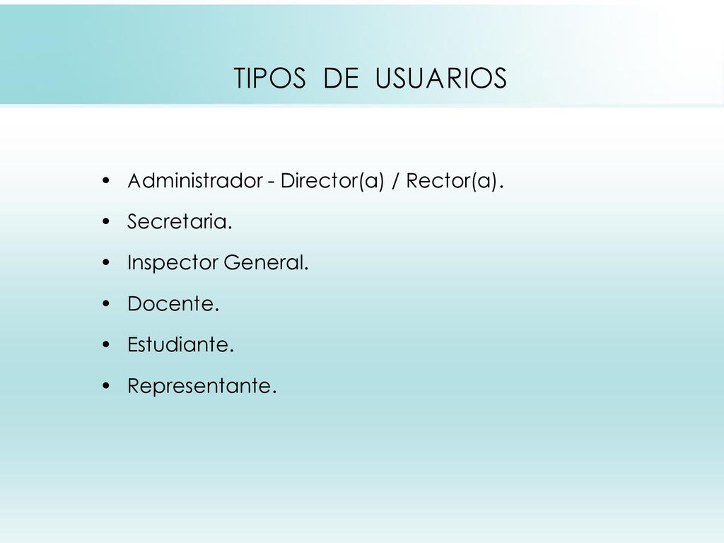 TIPOS DE USUARIOS Administrador - Director(a) / Rector(a). Secretaria.