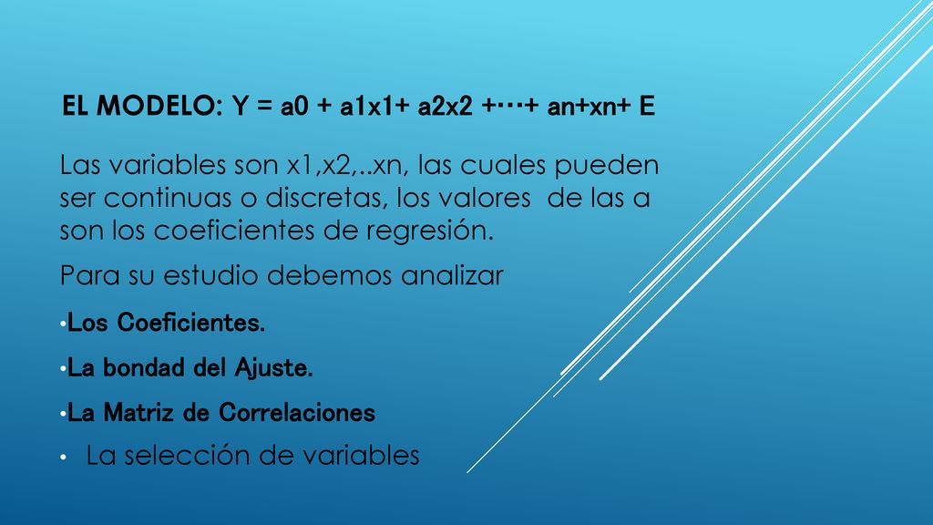 EL MODELO: Y = a0 + a1x1+ a2x2 +…+ an+xn+ E