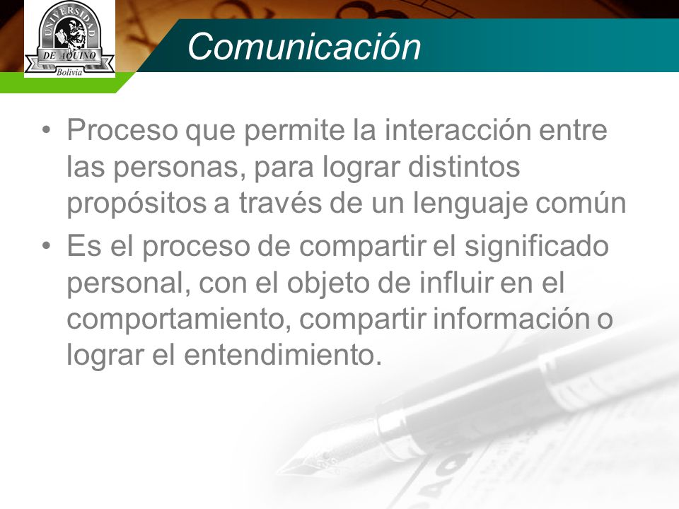 Comunicación Proceso que permite la interacción entre las personas, para lograr distintos propósitos a través de un lenguaje común.