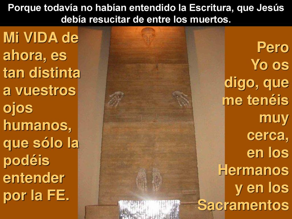 Porque todavía no habían entendido la Escritura, que Jesús debía resucitar de entre los muertos.