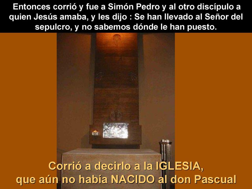 Corrió a decirlo a la IGLESIA, que aún no había NACIDO al don Pascual