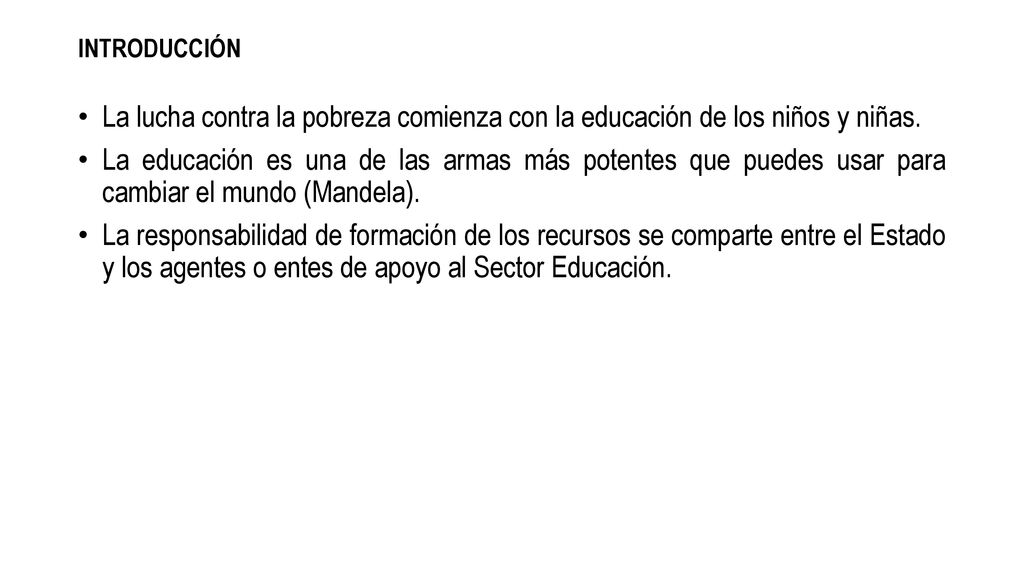 INTRODUCCIÓN La lucha contra la pobreza comienza con la educación de los niños y niñas.