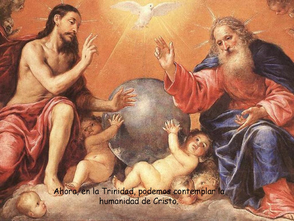 Ahora, en la Trinidad, podemos contemplar la humanidad de Cristo.