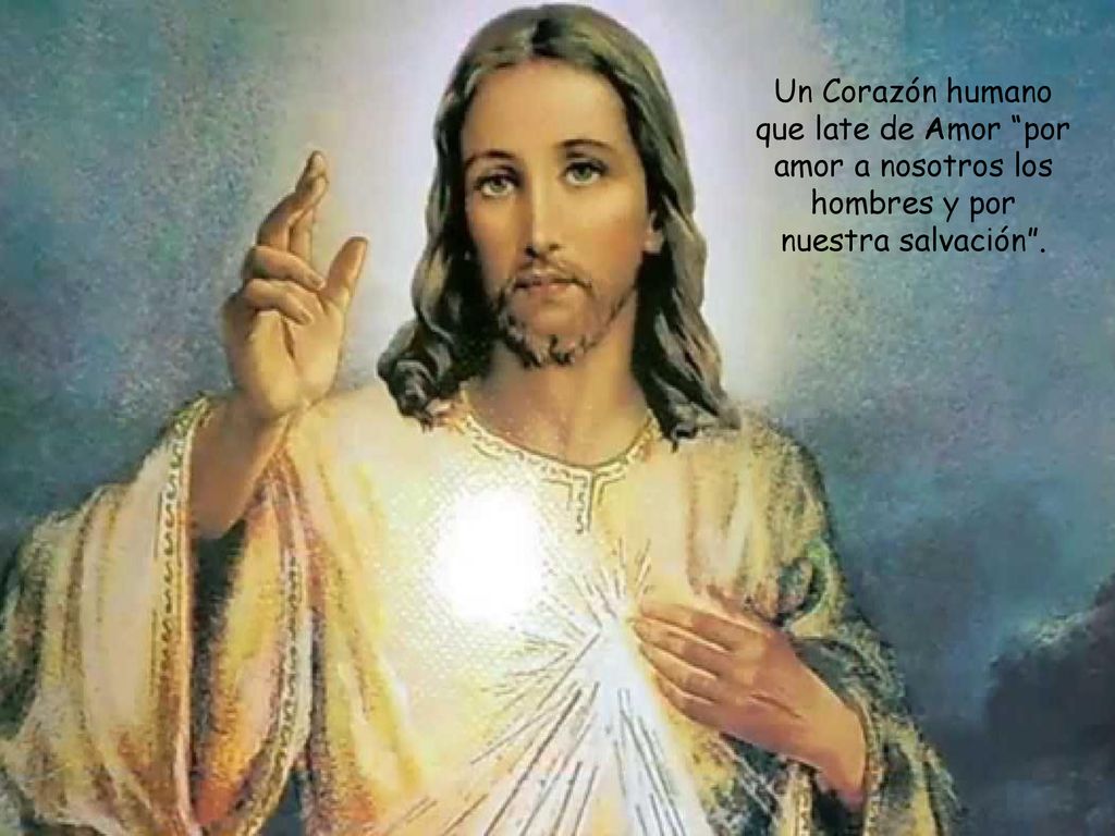 Un Corazón humano que late de Amor por amor a nosotros los hombres y por nuestra salvación .