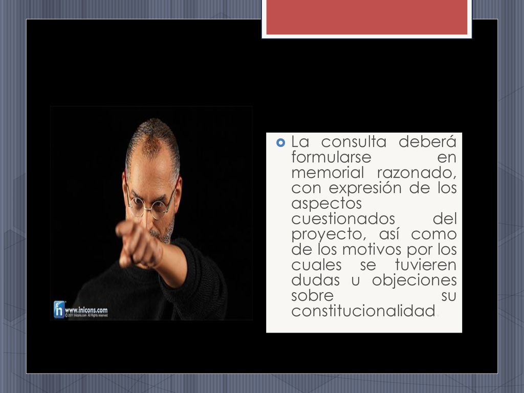La consulta deberá formularse en memorial razonado, con expresión de los aspectos cuestionados del proyecto, así como de los motivos por los cuales se tuvieren dudas u objeciones sobre su constitucionalidad.