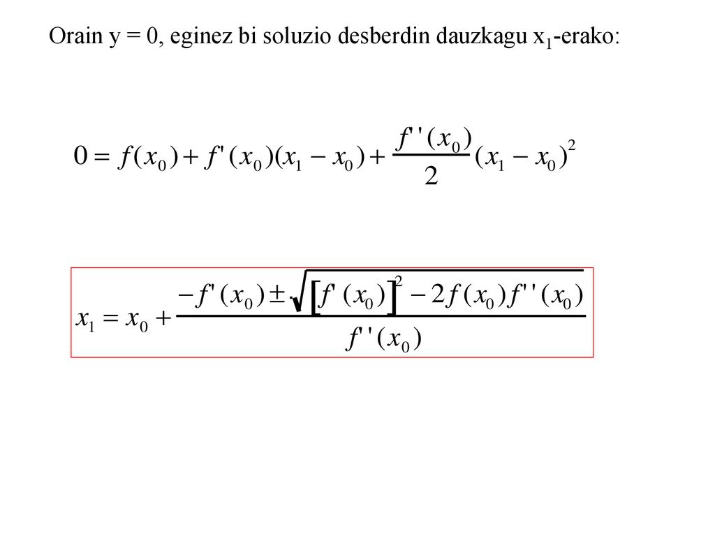 Orain y = 0, eginez bi soluzio desberdin dauzkagu x1-erako: