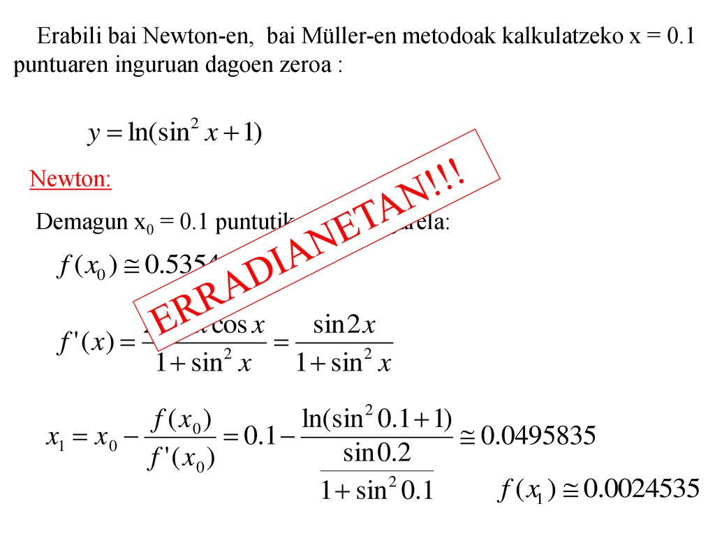 Erabili bai Newton-en, bai Müller-en metodoak kalkulatzeko x = 0.1