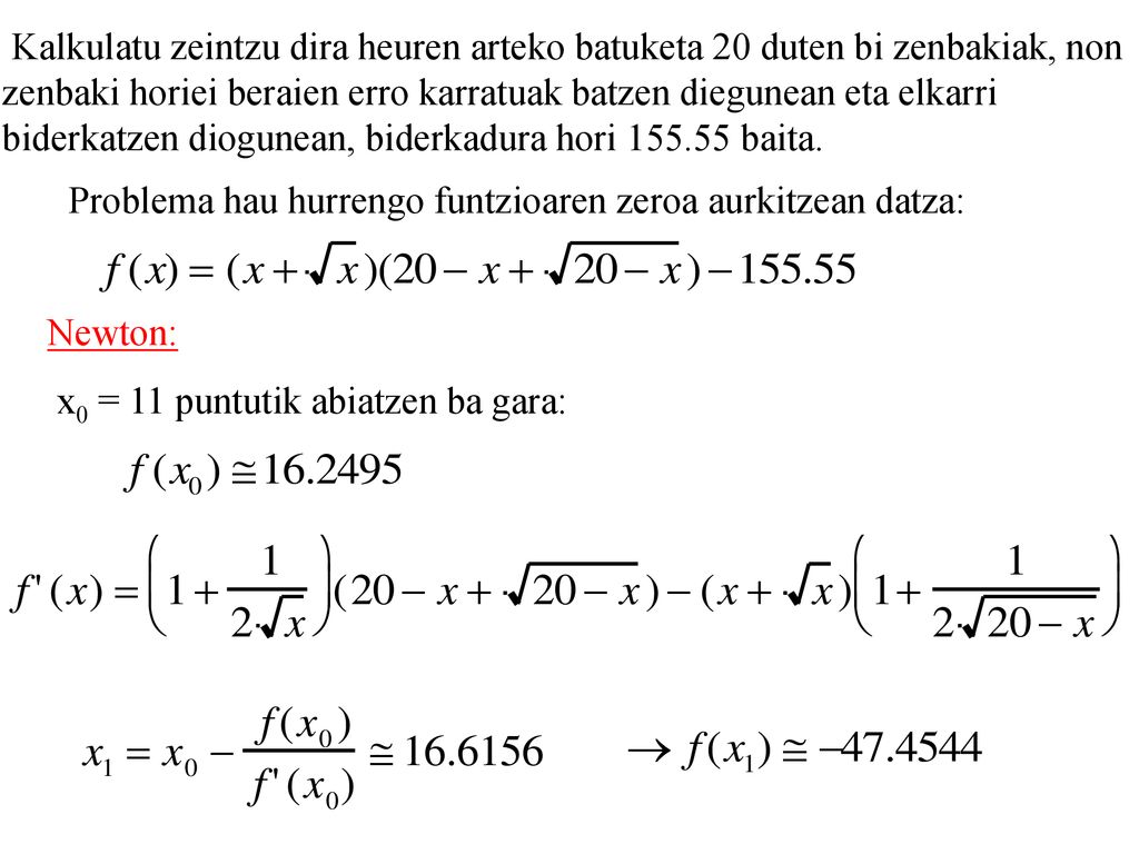 Kalkulatu zeintzu dira heuren arteko batuketa 20 duten bi zenbakiak, non