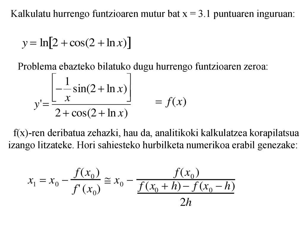 Kalkulatu hurrengo funtzioaren mutur bat x = 3.1 puntuaren inguruan: