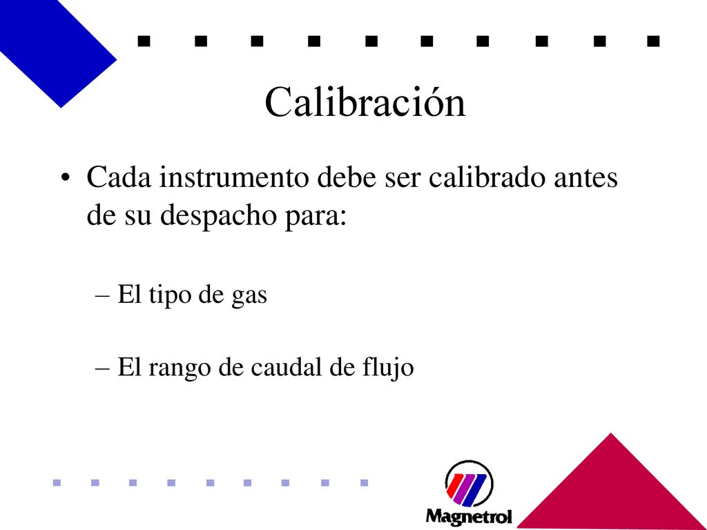 Calibración Cada instrumento debe ser calibrado antes de su despacho para: El tipo de gas.