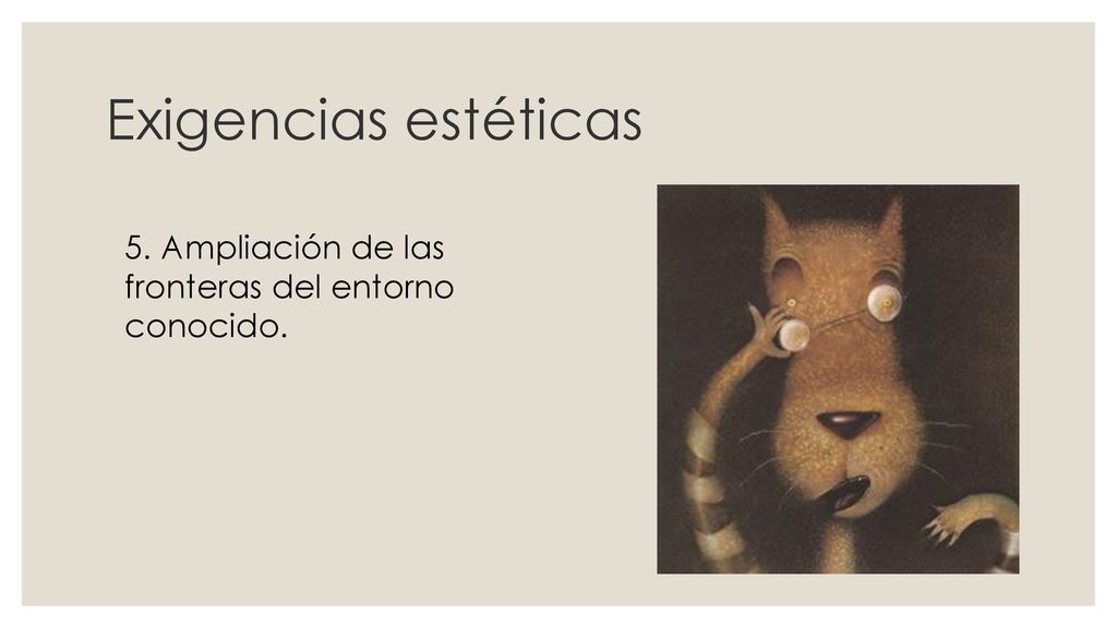 Exigencias estéticas 5. Ampliación de las fronteras del entorno conocido.