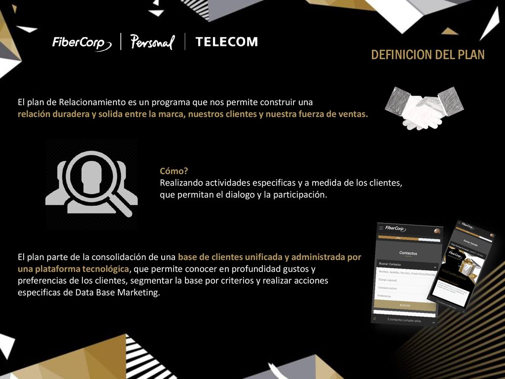 DEFINICION DEL PLAN El plan de Relacionamiento es un programa que nos permite construir una.